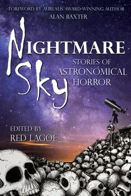 Koszmarne niebo: opowieści o astronomicznym horrorze - Nightmare Sky: Stories of Astronomical Horror