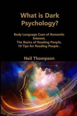 Czym jest mroczna psychologia? Mowa ciała sygnałem romantycznego zainteresowania, Podstawy czytania ludzi, 10 wskazówek jak czytać ludzi - What is Dark Psychology?: Body Language Cues of Romantic Interest, The Basics of Reading People, 10 Tips for Reading People