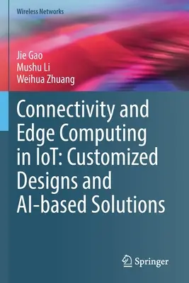 Łączność i Edge Computing w Iot: Indywidualne projekty i rozwiązania oparte na sztucznej inteligencji - Connectivity and Edge Computing in Iot: Customized Designs and Ai-Based Solutions