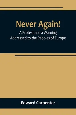 Nigdy więcej! Protest i ostrzeżenie skierowane do narodów Europy - Never Again! A Protest and a Warning Addressed to the Peoples of Europe