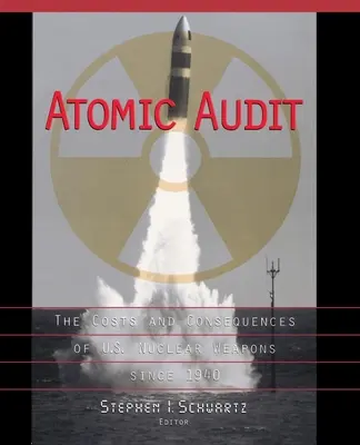 Audyt atomowy: Koszty i konsekwencje amerykańskiej broni nuklearnej od 1940 roku - Atomic Audit: The Costs and Consequences of U.S. Nuclear Weapons Since 1940