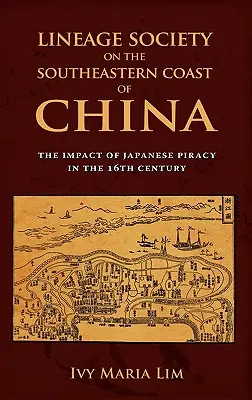 Społeczeństwo rodowe na południowo-wschodnim wybrzeżu Chin: Wpływ japońskiego piractwa w XVI wieku - Lineage Society on the Southeastern Coast of China: The Impact of Japanese Piracy in the 16th Century