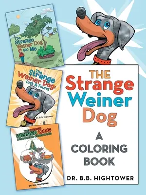 Dziwny pies Weiner: Kolorowanka - The Strange Weiner Dog: A Coloring Book