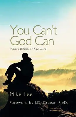 You Can't God Can: Dokonywanie zmian w swoim świecie - You Can't God Can: Making a Difference in Your World