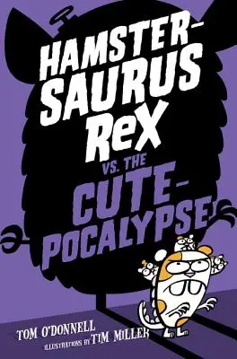Chomikorozaurus Rex kontra Cutepokalipsa - Hamstersaurus Rex vs. the Cutepocalypse