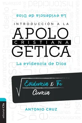 Introduccin a la Apologtica Cristiana: La Evidencia de Dios