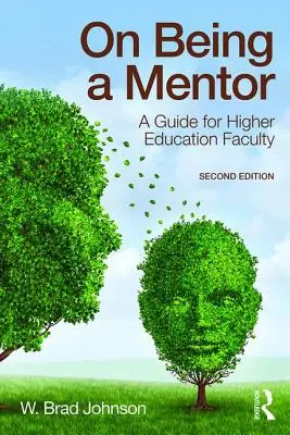 Jak być mentorem: Przewodnik dla wydziałów szkolnictwa wyższego - On Being a Mentor: A Guide for Higher Education Faculty