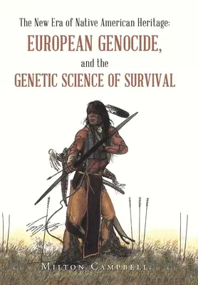 Nowa era dziedzictwa rdzennych Amerykanów: Europejskie ludobójstwo i genetyczna nauka o przetrwaniu - The New Era of Native American Heritage: European Genocide, and the Genetic Science of Survival