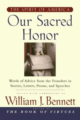 Nasz święty honor: Historie, listy, piosenki, wiersze, przemówienia i - Our Sacred Honor: The Stories, Letters, Songs, Poems, Speeches, and