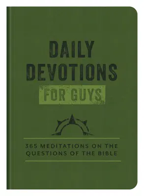 Codzienne nabożeństwa dla facetów: 365 medytacji nad pytaniami z Biblii - Daily Devotions for Guys: 365 Meditations on the Questions of the Bible