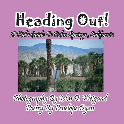 W drogę! Przewodnik dla dzieci po Palm Springs w Kalifornii - Heading Out! a Kid's Guide to Palm Springs, California