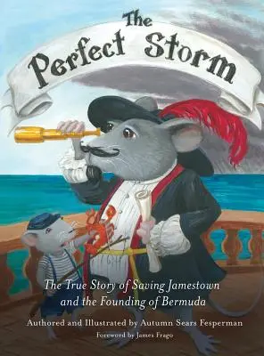 Perfect Storm: Prawdziwa historia ocalenia Jamestown i założenia Bermudów - Perfect Storm: The True Story of Saving Jamestown and the Founding of Bermuda