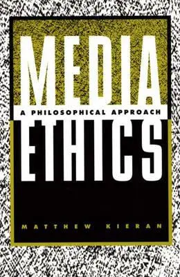 Etyka mediów: Podejście filozoficzne - Media Ethics: A Philosophical Approach