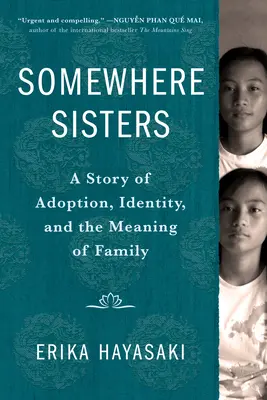 Somewhere Sisters: Historia adopcji, tożsamości i znaczenia rodziny - Somewhere Sisters: A Story of Adoption, Identity, and the Meaning of Family