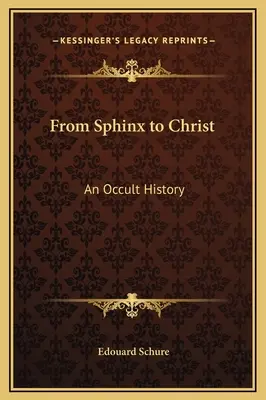 Od Sfinksa do Chrystusa: Historia okultyzmu - From Sphinx to Christ: An Occult History