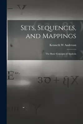 Zbiory, sekwencje i odwzorowania: podstawowe pojęcia analizy - Sets, Sequences, and Mappings: the Basic Concepts of Analysis