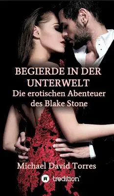 Begierde in Der Unterwelt - Die Erotischen Abenteuer Des Blake Stone