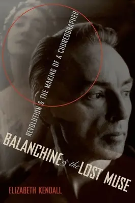 Balanchine & the Lost Muse: Rewolucja i tworzenie choreografa - Balanchine & the Lost Muse: Revolution & the Making of a Choreographer