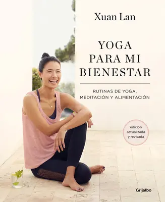 Yoga Para Mi Bienestar (Edicin Actualizada): Rutinas de Alimentacin, Meditacin Yoga / Joga dla mojego dobrego samopoczucia - Yoga Para Mi Bienestar (Edicin Actualizada): Rutinas de Alimentacin, Meditacin Y Yoga / Yoga for My Well-Being