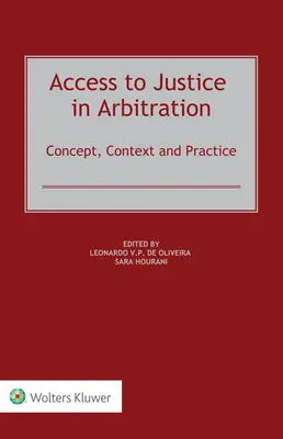 Dostęp do wymiaru sprawiedliwości w arbitrażu: Koncepcja, kontekst i praktyka - Access to Justice in Arbitration: Concept, Context and Practice