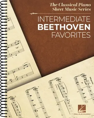 Ulubione utwory Beethovena dla średnio-zaawansowanych: Seria klasycznych nut na fortepian - Intermediate Beethoven Favorites: Classical Piano Sheet Music Series