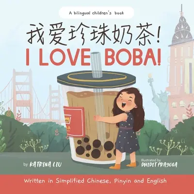 Kocham BOBA! - Napisana w języku chińskim uproszczonym, angielskim i Pinyin: dwujęzyczna książka dla dzieci - I Love BOBA! - Written in Simplified Chinese, English and Pinyin: a bilingual children's book