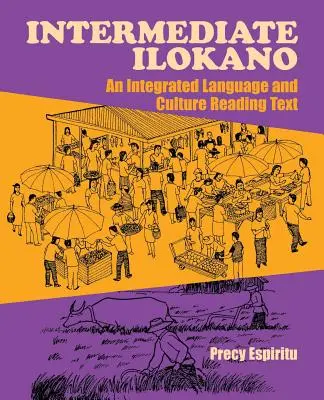 Ilokano na poziomie średnio zaawansowanym: Zintegrowany tekst do nauki języka i kultury - Intermediate Ilokano: An Integrated Language and Culture Reading Text