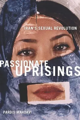 Namiętne powstania: Irańska rewolucja seksualna - Passionate Uprisings: Iran's Sexual Revolution