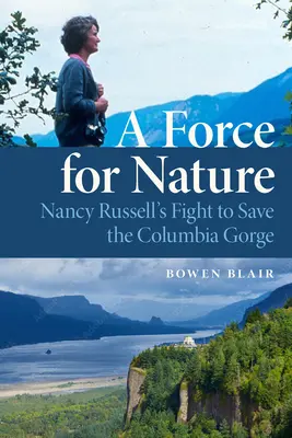 Siła natury: Walka Nancy Russell o ocalenie wąwozu Columbia - A Force for Nature: Nancy Russell's Fight to Save the Columbia Gorge
