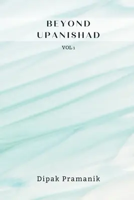 Beyond Upanishad Volume 1