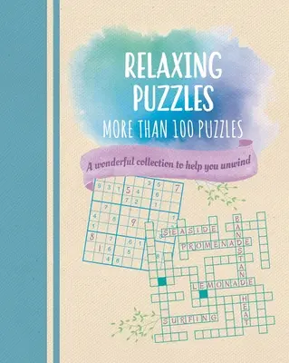 Relaksujące łamigłówki: Wspaniała kolekcja ponad 100 łamigłówek, które pomogą Ci się zrelaksować - Relaxing Puzzles: A Wonderful Collection of More Than 100 Puzzles to Help You Unwind