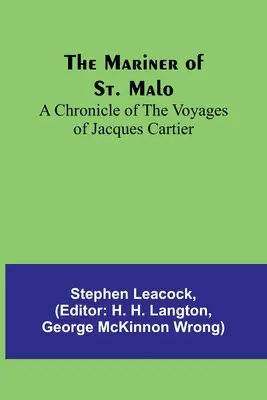 The Mariner of St. Malo: Kronika podróży Jacques'a Cartiera - The Mariner of St. Malo: A chronicle of the voyages of Jacques Cartier