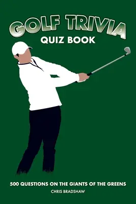 Quiz golfowy: 500 pytań na temat gigantów golfa - Golf Trivia Quiz Book: 500 Questions on the Giants of the Greens