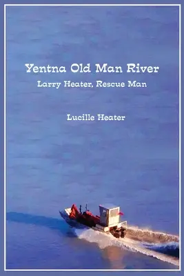 Yentna Old Man River: Larry Heater, ratownik - Yentna Old Man River: Larry Heater, Rescue Man