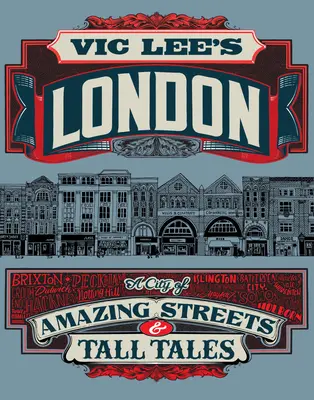 Vic Lee's London: Miasto niesamowitych ulic i opowieści - Vic Lee's London: A City of Amazing Streets and Tall Tales