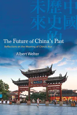 Przyszłość chińskiej przeszłości - The Future of China's Past