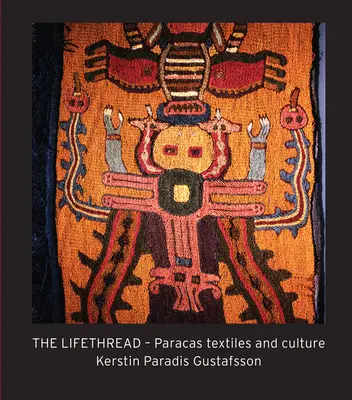 The Lifethread: Tekstylia i kultura Paracas - The Lifethread: Paracas Textiles and Culture