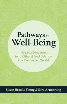 Pathways to Well-Being: Pomaganie nauczycielom (i innym) w znalezieniu równowagi w połączonym świecie - Pathways to Well-Being: Helping Educators (and Others) Find Balance in a Connected World