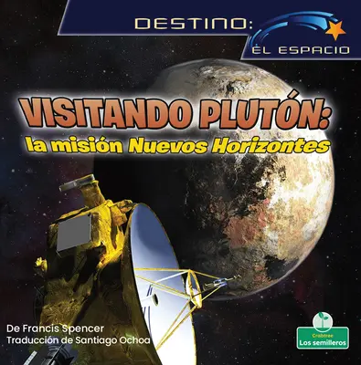 Zwiedzanie Plutona: Misja Nowe Horyzonty (Visiting Pluto: The New Horizons Mission) - Visitando Plutn: La Misin Nuevos Horizontes (Visiting Pluto: The New Horizons Mission)