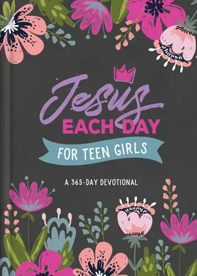 Jezus każdego dnia dla nastoletnich dziewcząt: 365-dniowe nabożeństwo - Jesus Each Day for Teen Girls: A 365-Day Devotional