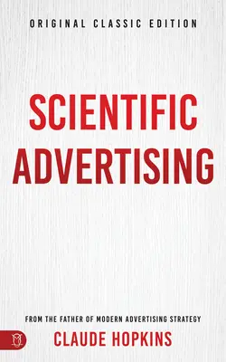 Reklama naukowa: Oryginalne wydanie klasyczne - Scientific Advertising: Original Classic Edition