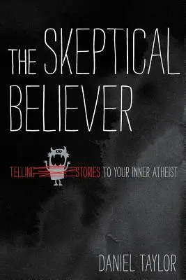 Sceptyczny wierzący: Opowiadanie historii swojemu wewnętrznemu ateiście - The Skeptical Believer: Telling Stories to Your Inner Atheist