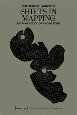 Zmiany w mapowaniu: Mapy jako narzędzie wiedzy - Shifts in Mapping: Maps as a Tool of Knowledge