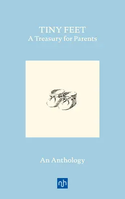 Tiny Feet: Skarb dla rodziców: Antologia - Tiny Feet: A Treasury for Parents: An Anthology