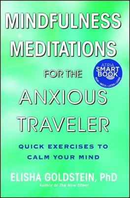 Medytacje uważności dla niespokojnego podróżnika: Szybkie ćwiczenia na uspokojenie umysłu - Mindfulness Meditations for the Anxious Traveler: Quick Exercises to Calm Your Mind