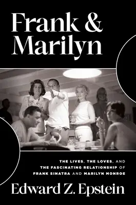Frank & Marilyn: Życie, miłość i fascynujący związek Franka Sinatry i Marilyn Monroe - Frank & Marilyn: The Lives, the Loves, and the Fascinating Relationship of Frank Sinatra and Marilyn Monroe