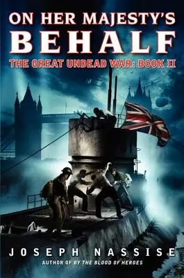 W imieniu Jej Królewskiej Mości: Wielka Wojna Nieumarłych: Księga II - On Her Majesty's Behalf: The Great Undead War: Book II