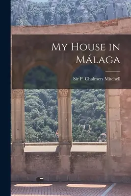 Mój dom w Maladze (Mitchell P. Chalmers (Peter Chalmers)) - My House in Málaga (Mitchell P. Chalmers (Peter Chalmers))