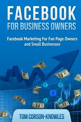 Facebook dla właścicieli firm: Marketing na Facebooku dla właścicieli fanpage'y i małych firm - Facebook for Business Owners: Facebook Marketing For Fan Page Owners and Small Businesses