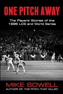 One Pitch Away: Historie graczy z LCS 1986 i World Series - One Pitch Away: The Players' Stories of the 1986 LCS and World Series